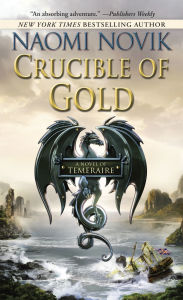 Free download books for android Crucible of Gold CHM PDB ePub by Naomi Novik, Naomi Novik 9780593359600 (English literature)