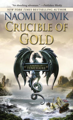 Crucible of Gold (Temeraire Series #7)