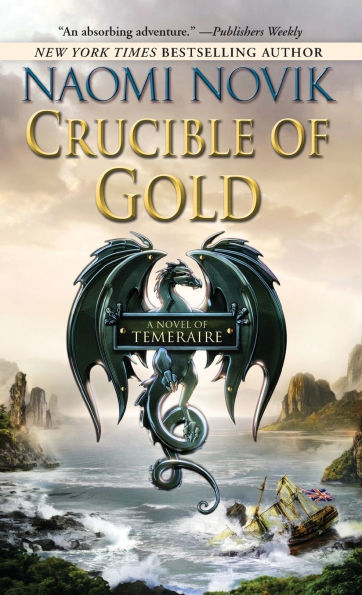 Crucible of Gold (Temeraire Series #7)