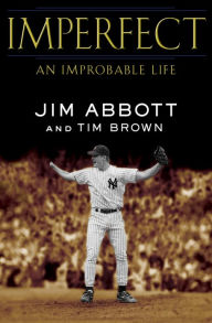 Title: Imperfect: An Improbable Life, Author: Jim Abbott