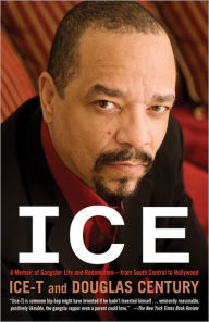Title: Ice: A Memoir of Gangster Life and Redemption-from South Central to Hollywood, Author: Ice-T