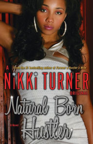 Title: Natural Born Hustler: A Novel, Author: Nikki Turner