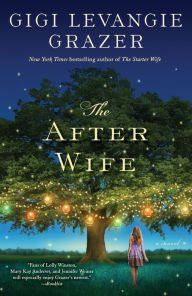 Title: The After Wife: A Novel, Author: Gigi Levangie Grazer