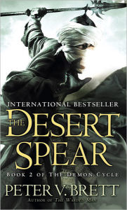 Title: The Desert Spear (Demon Cycle Series #2), Author: Peter V. Brett