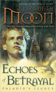 Title: Echoes of Betrayal: Paladin's Legacy, Author: Elizabeth Moon