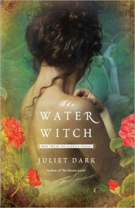 Title: The Water Witch (Fairwick Chronicles Series #2), Author: Juliet Dark