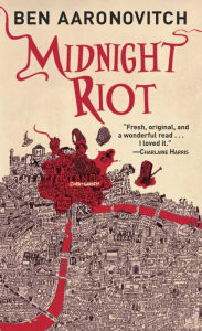 Title: Midnight Riot (Peter Grant Series #1), Author: Ben Aaronovitch