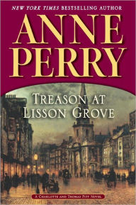 Title: Treason at Lisson Grove (Thomas and Charlotte Pitt Series #26), Author: Anne Perry