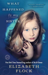 Title: What Happened to My Sister, Author: Elizabeth Flock