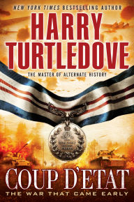 Title: Coup d'Etat (War That Came Early Series #4), Author: Harry Turtledove