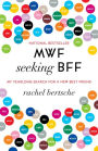 Alternative view 2 of MWF Seeking BFF: My Yearlong Search for a New Best Friend