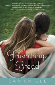 Title: Friendship Bread: A Novel, Author: Darien Gee