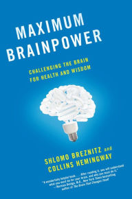 Title: Maximum Brainpower: Challenging the Brain for Health and Wisdom, Author: Shlomo Breznitz