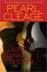 Title: Just Wanna Testify: A Novel, Author: Pearl Cleage
