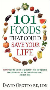 Title: 101 Foods That Could Save Your Life, Author: David Grotto