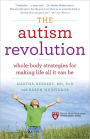 The Autism Revolution: Whole-Body Strategies for Making Life All It Can Be