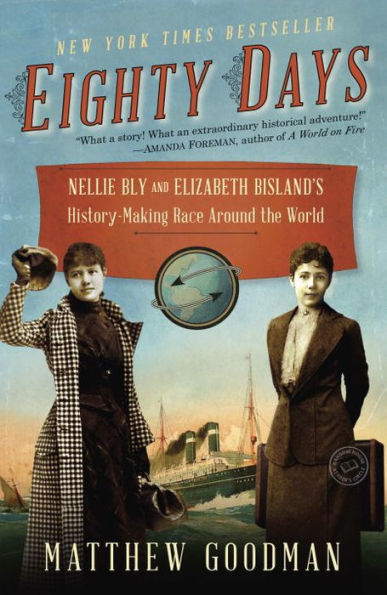 Eighty Days: Nellie Bly and Elizabeth Bisland's History-Making Race Around the World