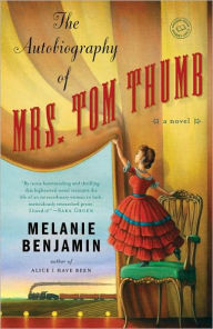 Title: The Autobiography of Mrs. Tom Thumb, Author: Melanie Benjamin