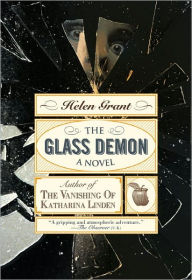 Title: The Glass Demon: A Novel, Author: Helen Grant