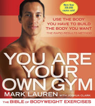 Title: You Are Your Own Gym: The Bible of Bodyweight Exercises, Author: Mark Lauren