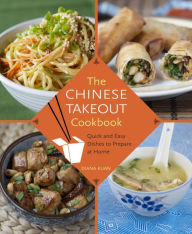 Title: The Chinese Takeout Cookbook: Quick and Easy Dishes to Prepare at Home, Author: Diana Kuan