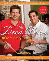 Title: The Deen Bros. Take It Easy: Quick and Affordable Meals the Whole Family Will Love: A Cookbook, Author: Jamie Deen