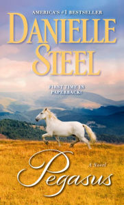 Title: Pegasus: A Novel, Author: Danielle Steel