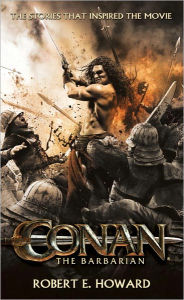 Title: Conan the Barbarian: The Stories That Inspired the Movie, Author: Robert E. Howard