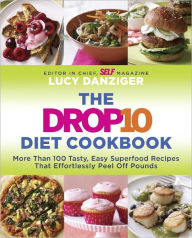 Title: The Drop 10 Diet Cookbook: More Than 100 Tasty, Easy Superfood Recipes That Effortlessly Peel Off Pounds, Author: Lucy Danziger