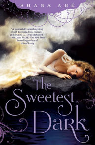 Title: The Sweetest Dark (Sweetest Dark Series #1), Author: Shana Abé