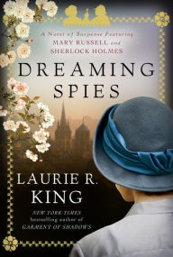 Title: Dreaming Spies (Mary Russell and Sherlock Holmes Series #13), Author: Laurie R. King