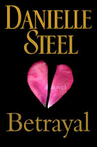 Title: Betrayal: A Novel, Author: Danielle Steel