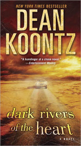 Title: Dark Rivers of the Heart: A Novel, Author: Dean Koontz