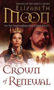 Title: Crown of Renewal, Author: Elizabeth Moon