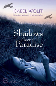 Title: Shadows Over Paradise: A Novel, Author: Isabel Wolff