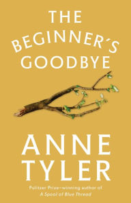 Title: The Beginner's Goodbye: A Novel, Author: Anne Tyler
