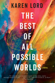 Title: The Best of All Possible Worlds: A Novel, Author: Karen Lord