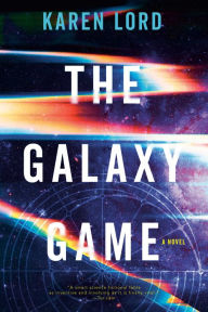 Title: The Galaxy Game, Author: Karen Lord