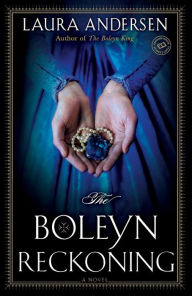 Title: The Boleyn Reckoning (Boleyn Trilogy Series #3), Author: Laura Andersen