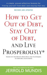 Title: How to Get Out of Debt, Stay Out of Debt, and Live Prosperously*: Based on the Proven Principles and Techniques of Debtors Anonymous, Author: Jerrold Mundis