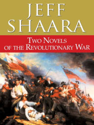 Title: Two Novels of the Revolutionary War: Rise to Rebellion and The Glorious Cause, Author: Jeff Shaara