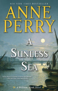 Title: A Sunless Sea (William Monk Series #18), Author: Anne Perry