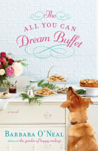 Title: The All You Can Dream Buffet, Author: Barbara O'Neal