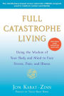 Full Catastrophe Living (Revised Edition): Using the Wisdom of Your Body and Mind to Face Stress, Pain, and Illness