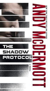 Title: The Shadow Protocol: A Novel, Author: Andy McDermott