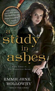 Title: A Study in Ashes (Baskerville Affair Series #3), Author: Emma Jane Holloway