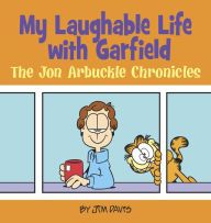Title: My Laughable Life with Garfield: The Jon Arbuckle Chronicles, Author: Jim Davis