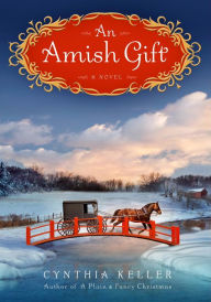 Title: An Amish Gift: A Novel, Author: Cynthia Keller