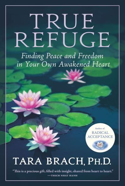 True Refuge: Finding Peace and Freedom in Your Own Awakened Heart