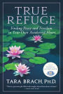 True Refuge: Finding Peace and Freedom in Your Own Awakened Heart